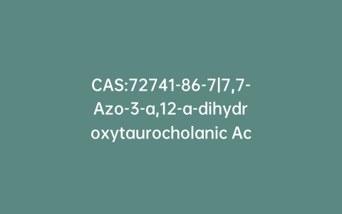 CAS:72741-86-7|7,7-Azo-3-a,12-a-dihydroxytaurocholanic Acid Sodium Salt