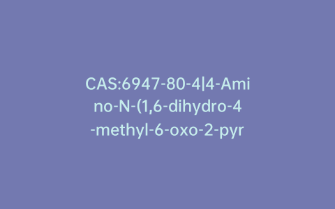 CAS:6947-80-4|4-Amino-N-(1,6-dihydro-4-methyl-6-oxo-2-pyrimidinyl)benzenesulfonamide