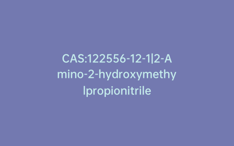CAS:122556-12-1|2-Amino-2-hydroxymethylpropionitrile