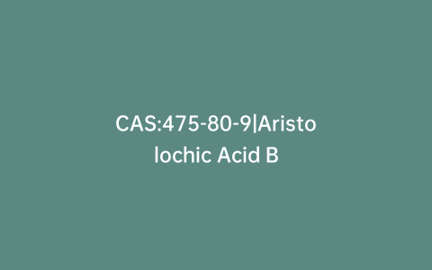 CAS:475-80-9|Aristolochic Acid B