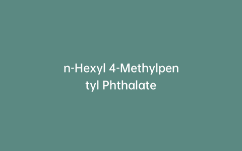 n-Hexyl 4-Methylpentyl Phthalate
