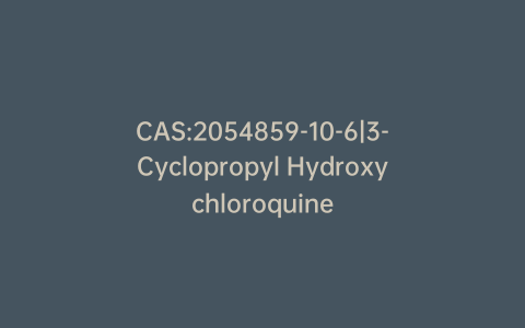 CAS:2054859-10-6|3-Cyclopropyl Hydroxychloroquine