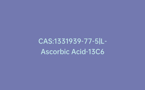 CAS:1331939-77-5|L-Ascorbic Acid-13C6