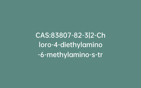 CAS:83807-82-3|2-Chloro-4-diethylamino-6-methylamino-s-triazine