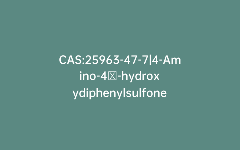 CAS:25963-47-7|4-Amino-4′-hydroxydiphenylsulfone
