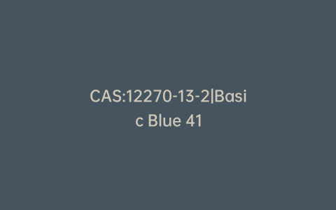 CAS:12270-13-2|Basic Blue 41