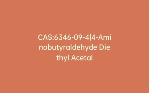 CAS:6346-09-4|4-Aminobutyraldehyde Diethyl Acetal