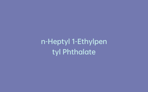 n-Heptyl 1-Ethylpentyl Phthalate
