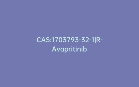 CAS:1703793-32-1|R-Avapritinib