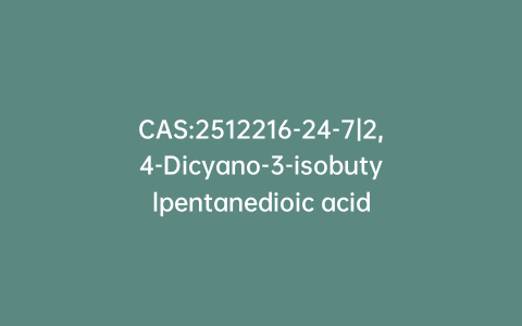 CAS:2512216-24-7|2,4-Dicyano-3-isobutylpentanedioic acid