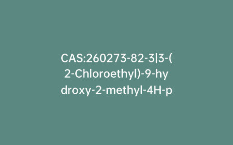 CAS:260273-82-3|3-(2-Chloroethyl)-9-hydroxy-2-methyl-4H-pyrido[1,2-a]pyrimidin-4-one