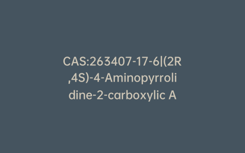 CAS:263407-17-6|(2R,4S)-4-Aminopyrrolidine-2-carboxylic Acid dihydrochloride