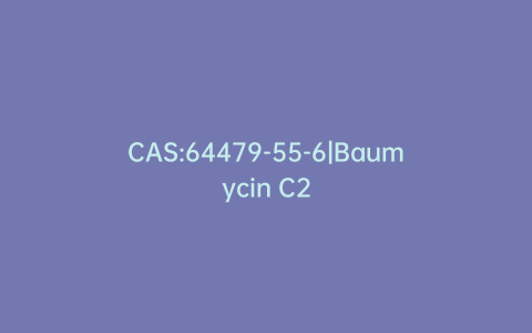 CAS:64479-55-6|Baumycin C2