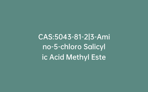 CAS:5043-81-2|3-Amino-5-chloro Salicylic Acid Methyl Ester