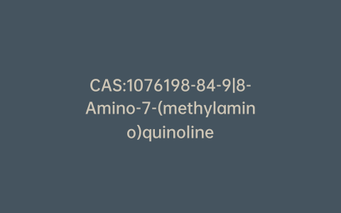 CAS:1076198-84-9|8-Amino-7-(methylamino)quinoline