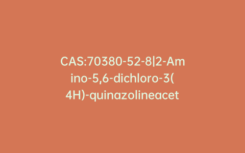 CAS:70380-52-8|2-Amino-5,6-dichloro-3(4H)-quinazolineacetic Acid Methyl Ester Monohydrobromide