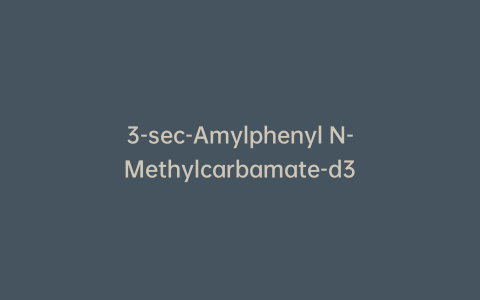 3-sec-Amylphenyl N-Methylcarbamate-d3