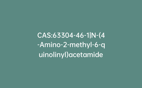 CAS:63304-46-1|N-(4-Amino-2-methyl-6-quinolinyl)acetamide