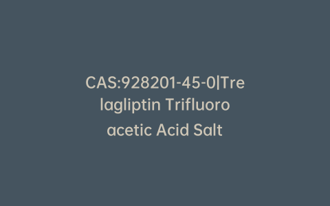 CAS:928201-45-0|Trelagliptin Trifluoroacetic Acid Salt