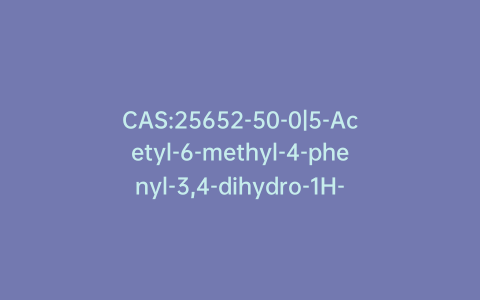 CAS:25652-50-0|5-Acetyl-6-methyl-4-phenyl-3,4-dihydro-1H-pyrimidin-2-one