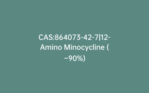CAS:864073-42-7|12-Amino Minocycline (~90%)