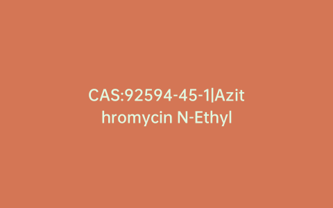 CAS:92594-45-1|Azithromycin N-Ethyl