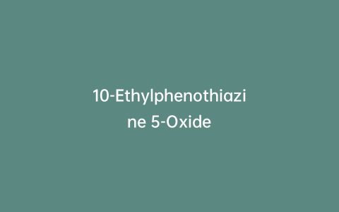 10-Ethylphenothiazine 5-Oxide