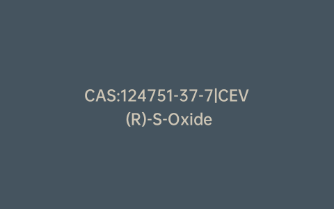 CAS:124751-37-7|CEV (R)-S-Oxide