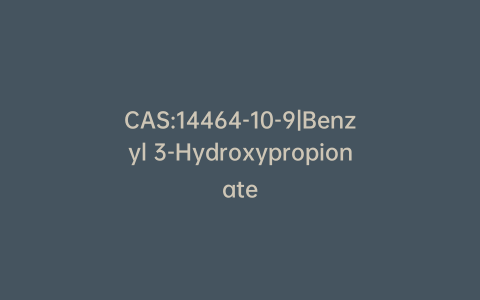 CAS:14464-10-9|Benzyl 3-Hydroxypropionate