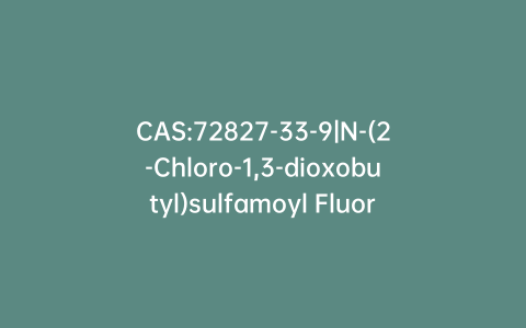 CAS:72827-33-9|N-(2-Chloro-1,3-dioxobutyl)sulfamoyl Fluoride