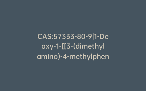 CAS:57333-80-9|1-Deoxy-1-[[3-(dimethylamino)-4-methylphenyl]amino]-D-ribitol