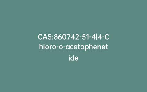CAS:860742-51-4|4-Chloro-o-acetophenetide
