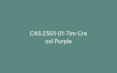 CAS:2303-01-7|m-Cresol Purple