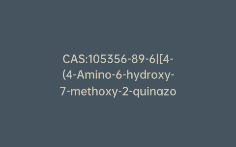 CAS:105356-89-6|[4-(4-Amino-6-hydroxy-7-methoxy-2-quinazolinyl)-1-piperazinyl](tetrahydro-2-furanyl)methanone