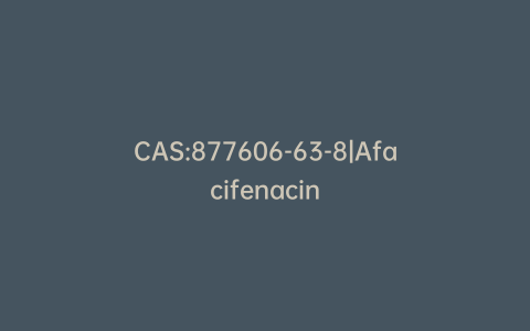 CAS:877606-63-8|Afacifenacin