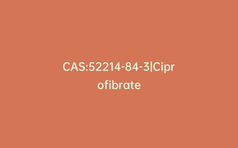 CAS:52214-84-3|Ciprofibrate