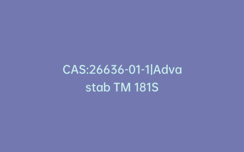 CAS:26636-01-1|Advastab TM 181S