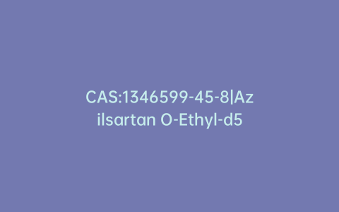 CAS:1346599-45-8|Azilsartan O-Ethyl-d5