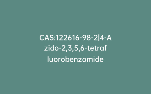 CAS:122616-98-2|4-Azido-2,3,5,6-tetrafluorobenzamide