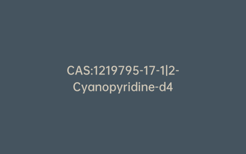CAS:1219795-17-1|2-Cyanopyridine-d4