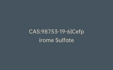 CAS:98753-19-6|Cefpirome Sulfate