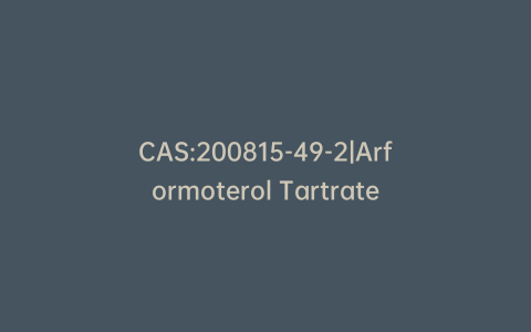 CAS:200815-49-2|Arformoterol Tartrate
