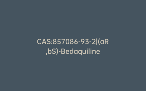 CAS:857086-93-2|(aR,bS)-Bedaquiline