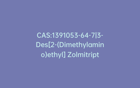 CAS:1391053-64-7|3-Des[2-(Dimethylamino)ethyl] Zolmitriptan Acetonitrile