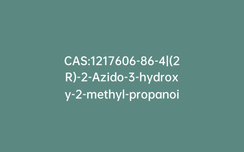 CAS:1217606-86-4|(2R)-2-Azido-3-hydroxy-2-methyl-propanoic Acid