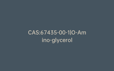 CAS:67435-00-1|O-Amino-glycerol