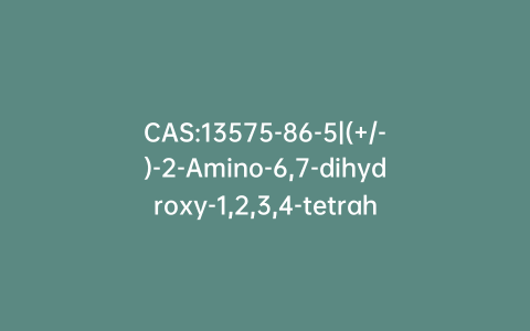 CAS:13575-86-5|(+/-)-2-Amino-6,7-dihydroxy-1,2,3,4-tetrahydronaphthalene Hydrobromide