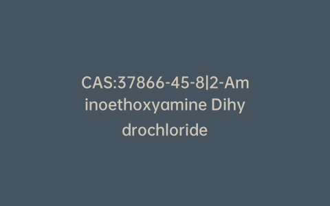 CAS:37866-45-8|2-Aminoethoxyamine Dihydrochloride