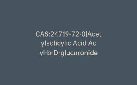 CAS:24719-72-0|Acetylsalicylic Acid Acyl-b-D-glucuronide
