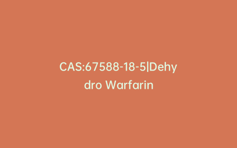 CAS:67588-18-5|Dehydro Warfarin